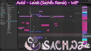 Avicii - Levels (Sachifu Remix) Work in Progress