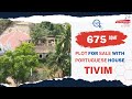 Best road side plot in GOA | TIVIM | Portuguese House