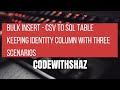 Bulk Insert CSV to Sql Table - Keeping Identity Column with Three Scenarios