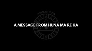 A MESSAGE FROM HUNA MA RE KA