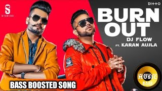 Burn Out 🔥 | Bass Boosted | DJ Flow Ft Karan Aujla | New Punjabi Songs 2019 | The White Boy Music