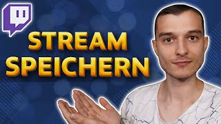 Twitch Stream speichern VOD Stream Wiederholung abspeichern Tutorial deutsch