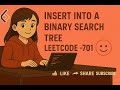 Insert into a Binary Search Tree   LeetCode  -701