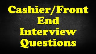Cashier/Front End Interview Questions