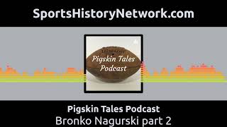 Pigskin Tales Podcast - Bronko Nagurski part 2