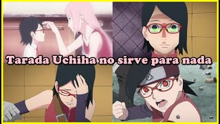 TE ODIO SARADA UCHIHA (TARADA UCHIHA)