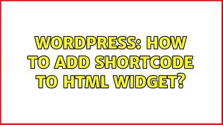 Wordpress: How to add shortcode to html widget?