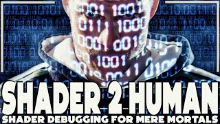 Finally! A HUMAN Way to Debug Shaders... (ShaderToHuman) 🤯
