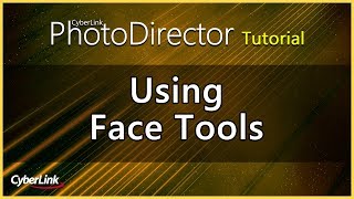 Using Face Tools | PhotoDirector Photo Editor Tutorial