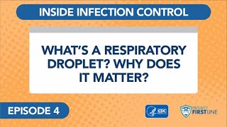 Episode 4: What’s a Respiratory Droplet? Why Does it Matter?