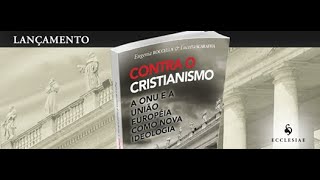 Contra o Cristianismo - A ONU e a União Européia como Nova Ideologia - Ecclesiae