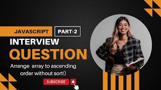 Javascript interview question | Ascending Order Tutorial