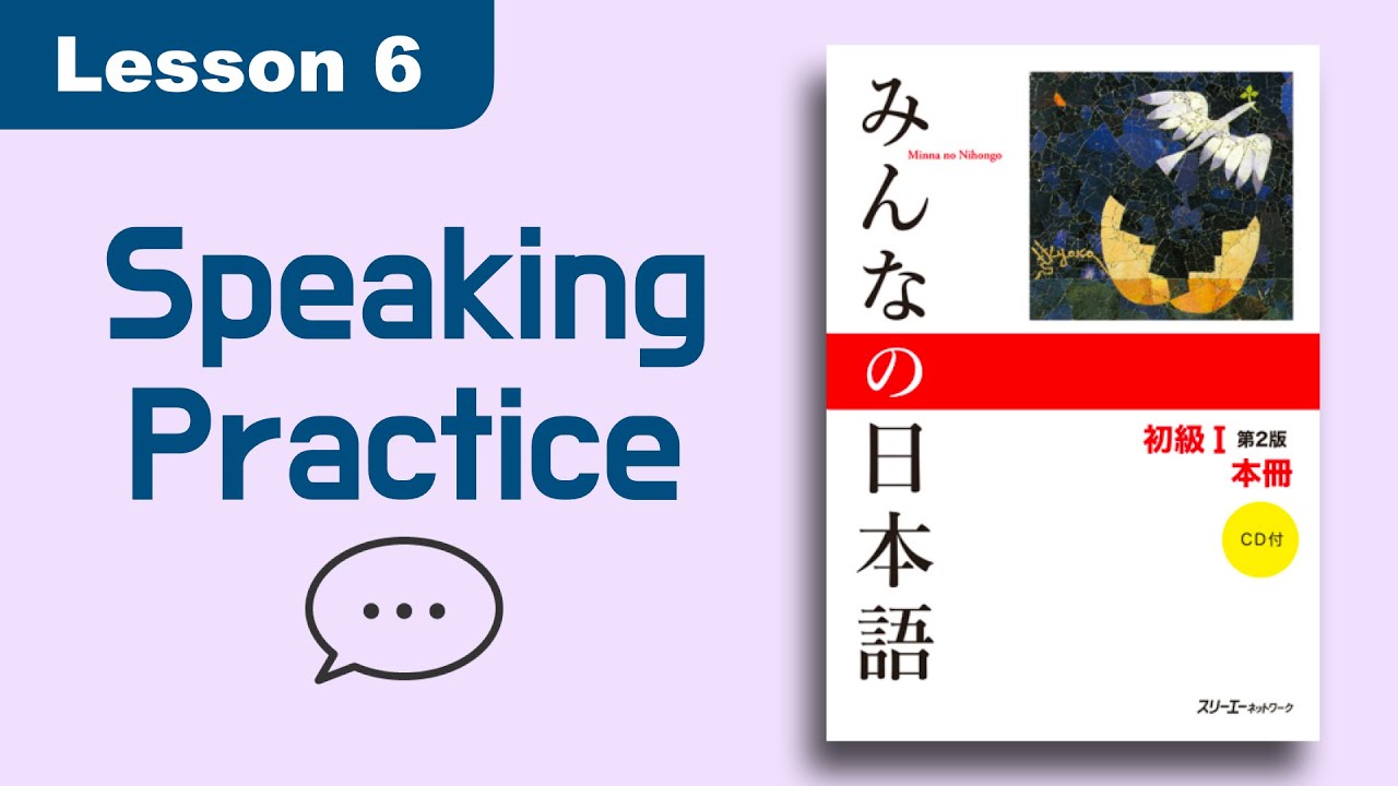 Speaking Practice Minna No Nihongo Lesson 6 Youtube