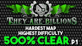 They Are Billions: HARDEST DIFFICULTY - Map 4 500% Cleared! - Part 1