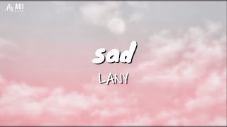 sad - LANY (Lyrics)