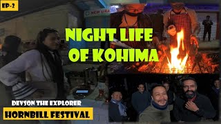 #devsontheexplorer  Ep-2 Kohima Night life during Hornbill || Northeast Tri-state Expidition