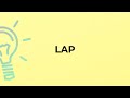 What is the meaning of the word LAP?