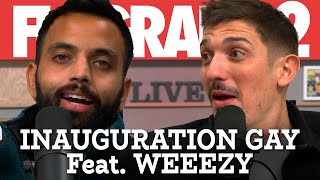 Inauguration Gay Feat. WeezyWTF | Flagrant 2 with Andrew Schulz and Akaash Singh