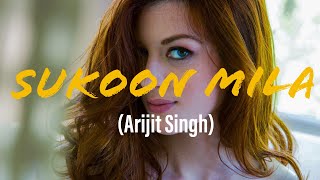 Mila Hoon Ab Jo Tum Se ( Sukoon Mila ) Arijit Singh | Full Song lyrics