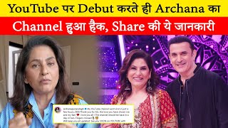 Archana Puran Singh's channel got as soon as she debuted on YouTube, the actress shared the informat