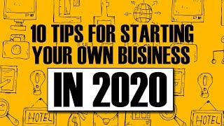 10 TIPS FOR STARTING YOUR OWN BUSINESS in 2020