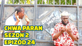 CHWA PARAN SEZON 2 FULL EPISODE #24 PRAL GEN BAGAY, DEMA/ TINE/ DEBLOZAY/ LALA/ MIA/ PASTÈ/ PAGA