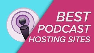 The Best Free and Cheap Podcast Hosting Sites!