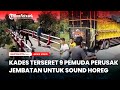 Nasib 9 Pemuda Perusak Jembatan Agar Truk Sound Takbiran Bisa Lewat di Demak, Pak Kades Terseret