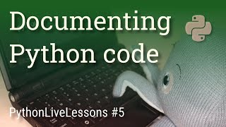 Documenting Python code (docstrings) [PythonLiveLessons #5]