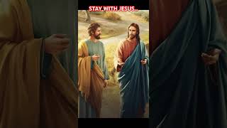 STAY WITH JESUS…