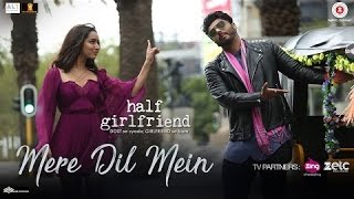 Mere Dil Mein   Half Girlfriend  Arjun K & Shraddha K  Veronica M & Yash N  Rishi Rich