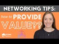 How to “Add Value” to Your Network: Networking Tips