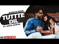 Armaan Bedil | Tutte Dil (Official Video) | Ft Raashi Sood | Sara Gurpal | Latest Punjabi Song 2022