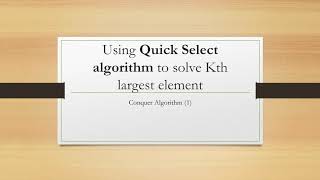 Conquer Algorithm(1): Using Quick Select algorithm to solve Kth largest element