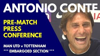 PRESS CONFERENCE: Antonio Conte: Man Utd v Tottenham "A Top Club, Amazing History" Embargoed Section