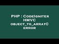 PHP : CodeIgniter HMVC object_to_array() error