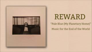 Reward - Pale Blue (My Planetary Home)