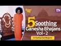 5 Soothing Ganesha Bhajans Vol 2 | Ganesha Devotional Music | Sri Sathya Sai Bhajans