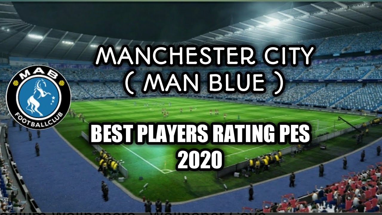 MANCHESTER CITY ( MAN BLUE ) BEST PLAYER RATING PES 2020 - YouTube