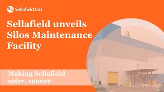 Sellafield unveils Silos Maintenance Facility