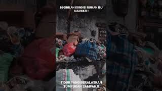 IBU SULIWATI 15 TAHUN TIDUR DI ATAS TUMPUKAN SAMPAH ‼️