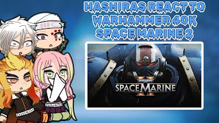 Hashiras react to Warhammer 40k: Space Marine II Cinematic Trailer || Demon Slayer || Gacha reaction