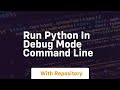 run python in debug mode command line