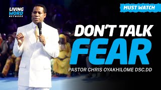 DON'T TALK FEAR - PASTOR CHRIS OYAKHILOME DSC.DD