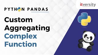 Using Custom Aggregating Complex Function | Python Pandas Tutorial for Data Engineering