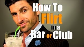 How To Flirt In a Bar or Club (Two Simple Steps)!
