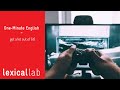 ONE-MINUTE ENGLISH: get a lot out of it LEARN WITH LEXICAL LAB