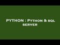 PYTHON : Python & sql server