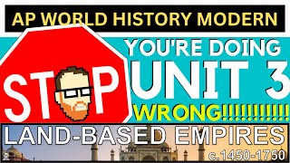STOP! YOU'RE DOING UNIT 3 (LAND BASED EMPIRES) WRONG!!!