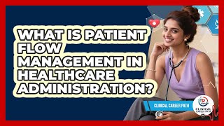 What Is Patient Flow Management In Healthcare Administration? - Clinical Career Path